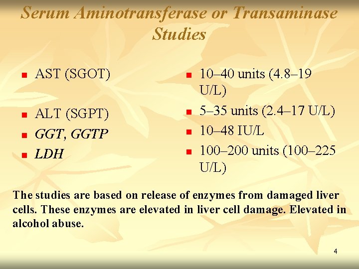 Serum Aminotransferase or Transaminase Studies n n AST (SGOT) ALT (SGPT) GGT, GGTP LDH