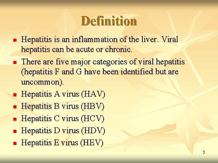 Definition n n n Hepatitis is an inflammation of the liver. Viral hepatitis can