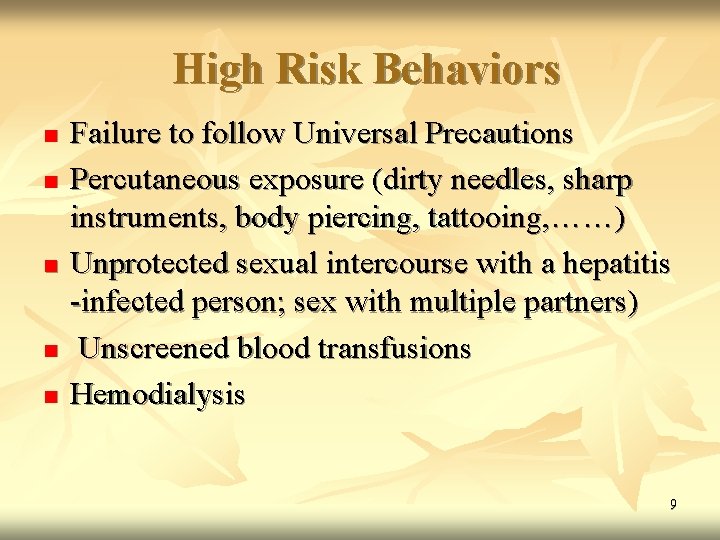 High Risk Behaviors n n n Failure to follow Universal Precautions Percutaneous exposure (dirty