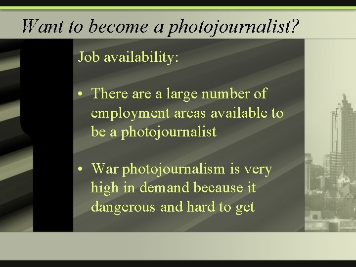 Want to become a photojournalist? Job availability: • There a large number of employment