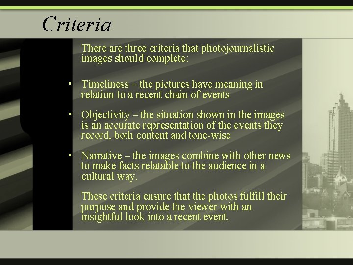 Criteria There are three criteria that photojournalistic images should complete: • Timeliness – the