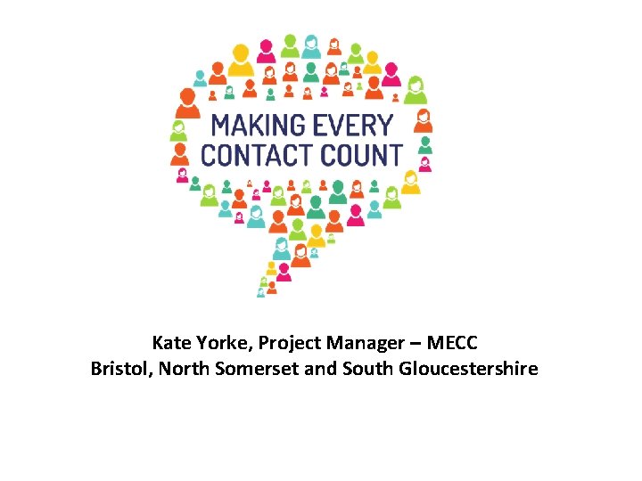 Kate Yorke, Project Manager – MECC Bristol, North Somerset and South Gloucestershire 