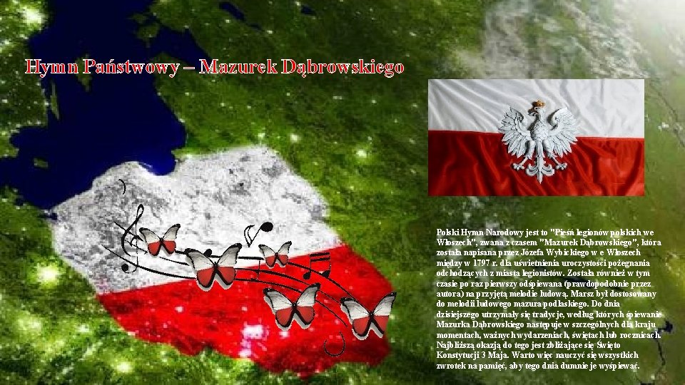 Hymn Państwowy – Mazurek Dąbrowskiego Polski Hymn Narodowy jest to "Pieśń legionów polskich we
