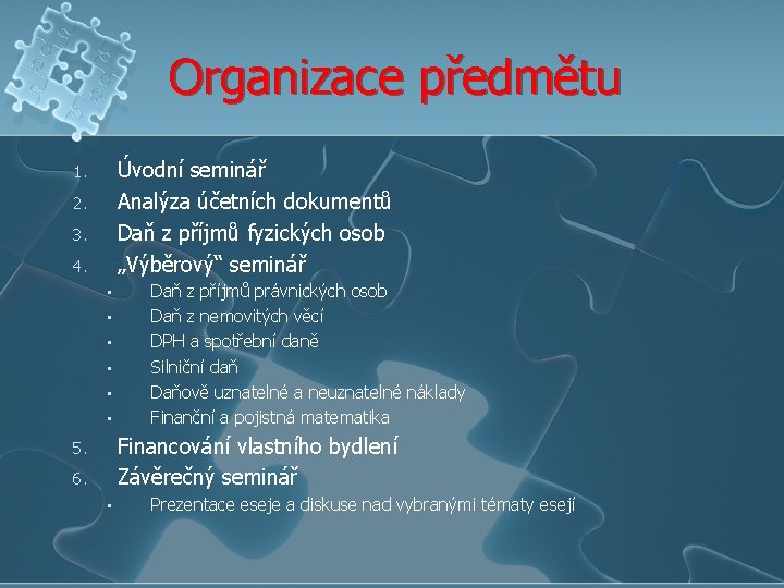 Organizace předmětu Úvodní seminář Analýza účetních dokumentů Daň z příjmů fyzických osob „Výběrový“ seminář