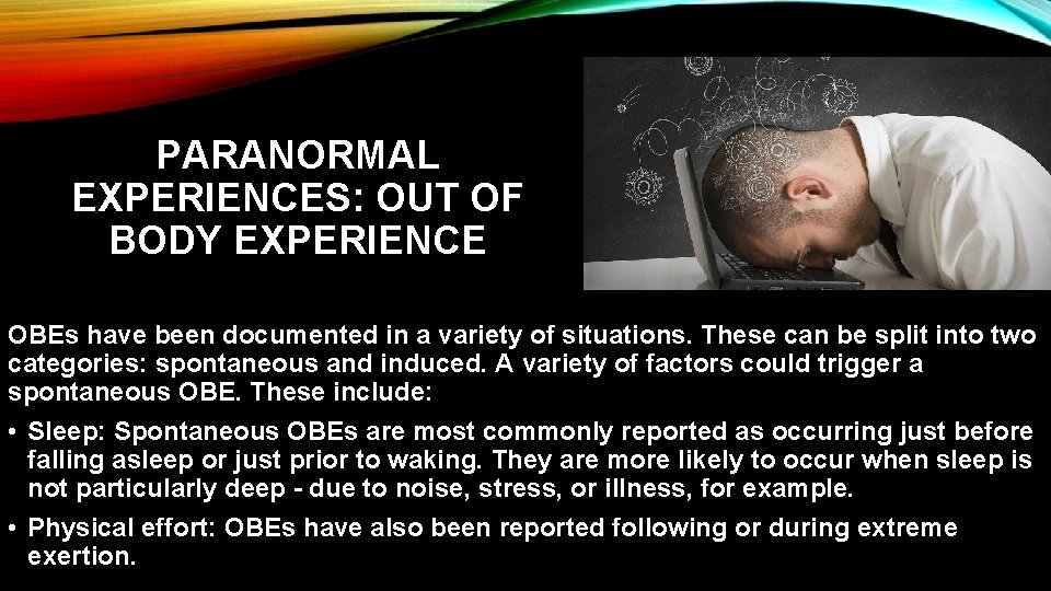 PARANORMAL EXPERIENCES: OUT OF BODY EXPERIENCE OBEs have been documented in a variety of