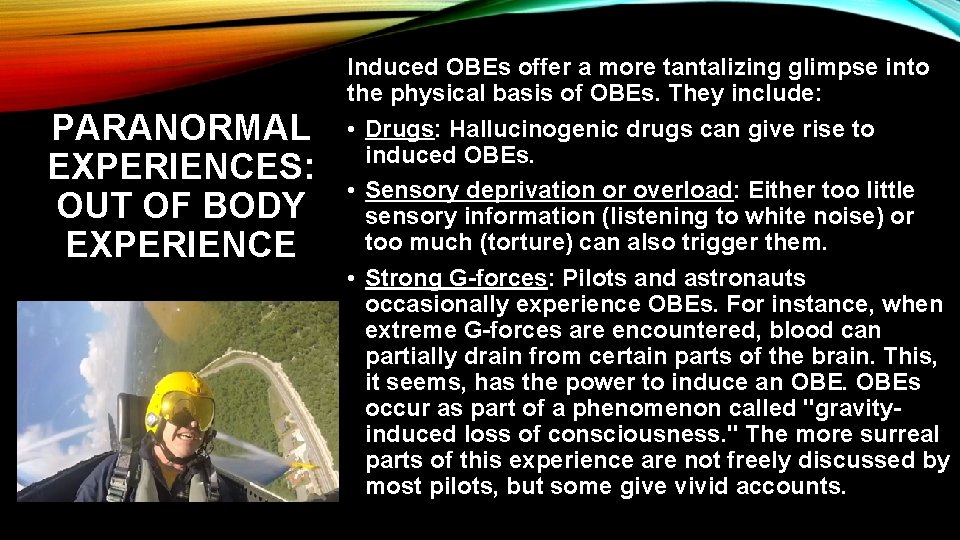 PARANORMAL EXPERIENCES: OUT OF BODY EXPERIENCE Induced OBEs offer a more tantalizing glimpse into