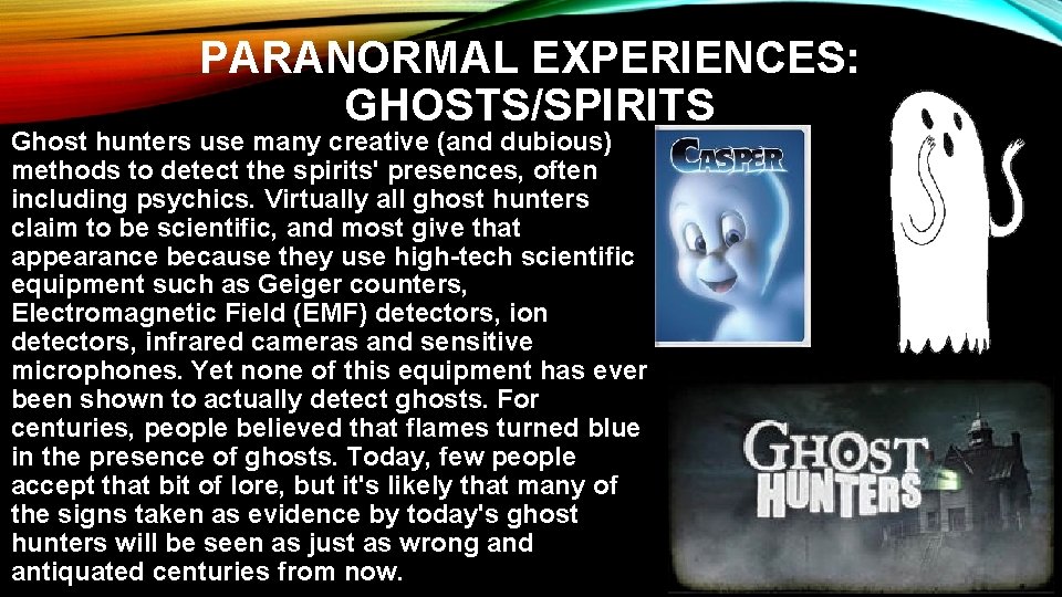 PARANORMAL EXPERIENCES: GHOSTS/SPIRITS Ghost hunters use many creative (and dubious) methods to detect the
