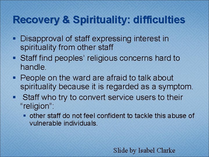 Recovery & Spirituality: difficulties § Disapproval of staff expressing interest in spirituality from other