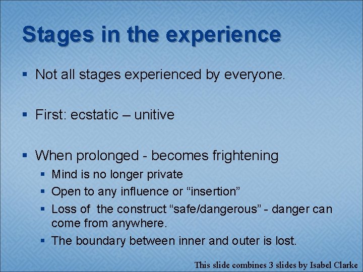 Stages in the experience § Not all stages experienced by everyone. § First: ecstatic