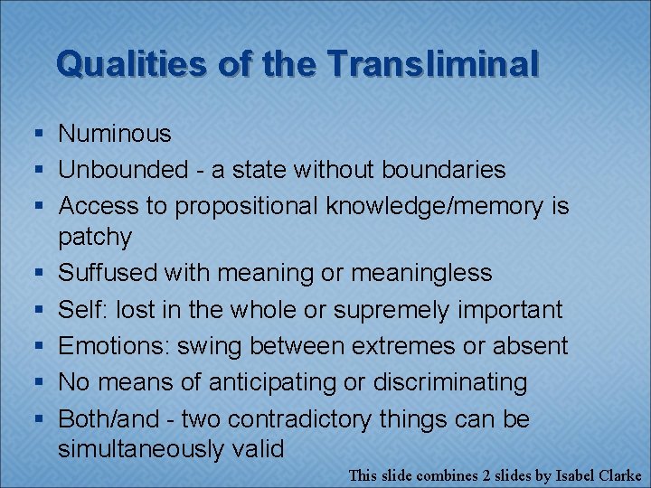 Qualities of the Transliminal § Numinous § Unbounded - a state without boundaries §