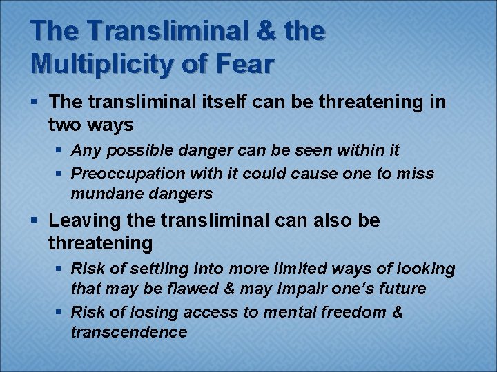 The Transliminal & the Multiplicity of Fear § The transliminal itself can be threatening