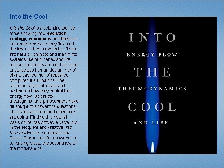 Into the Cool is a scientific tour de force showing how evolution, ecology, economics