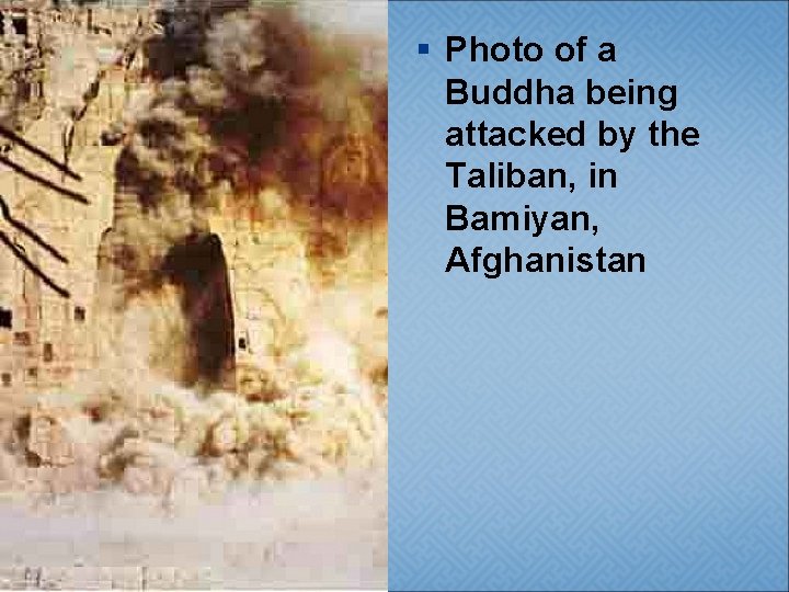 § Photo of a Buddha being attacked by the Taliban, in Bamiyan, Afghanistan 