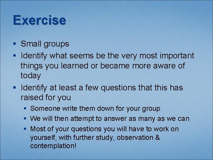 Exercise § Small groups § Identify what seems be the very most important things