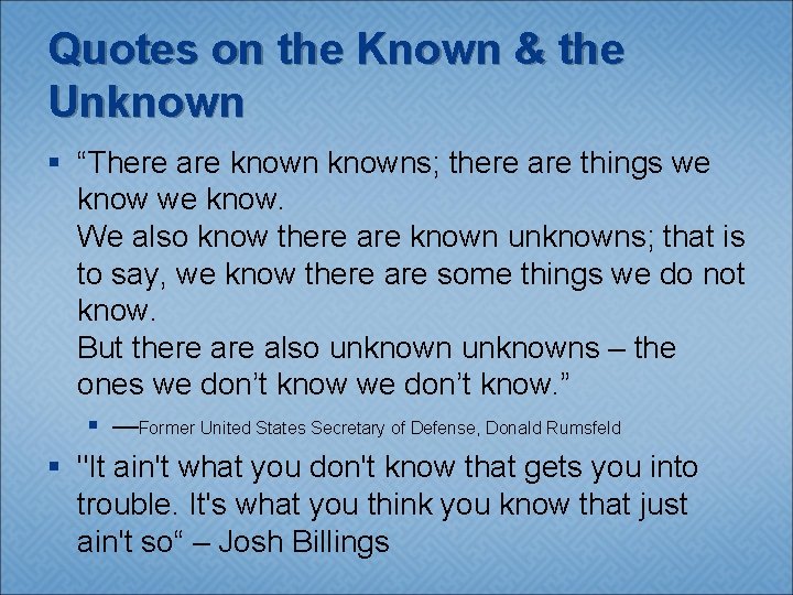 Quotes on the Known & the Unknown § “There are knowns; there are things