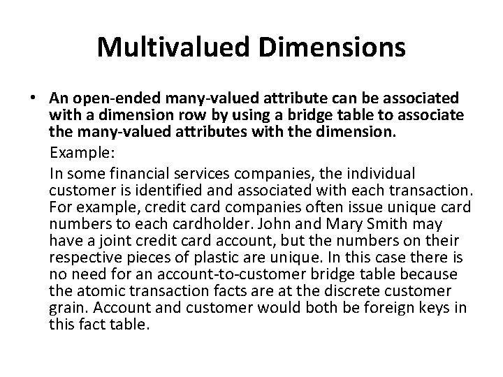 Multivalued Dimensions • An open-ended many-valued attribute can be associated with a dimension row