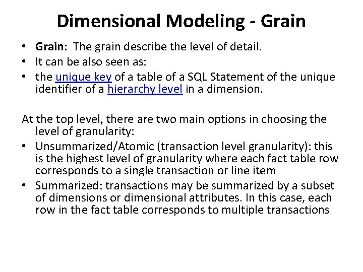 Dimensional Modeling - Grain • Grain: The grain describe the level of detail. •