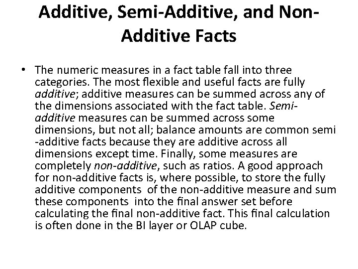 Additive, Semi-Additive, and Non. Additive Facts • The numeric measures in a fact table