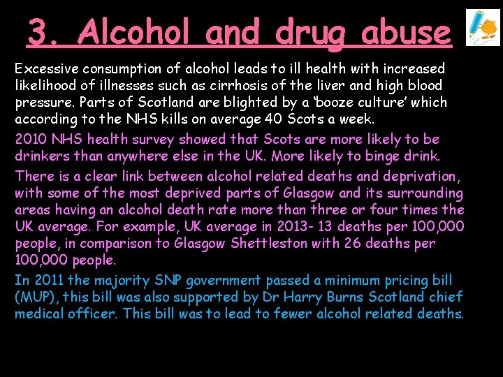 3. Alcohol and drug abuse Excessive consumption of alcohol leads to ill health with
