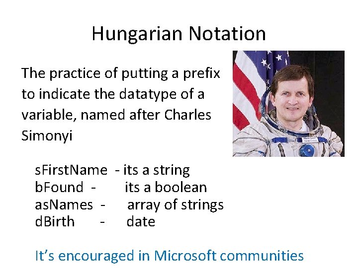 Hungarian Notation The practice of putting a prefix to indicate the datatype of a