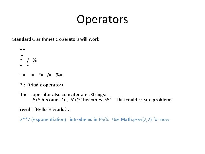 Operators Standard C arithmetic operators will work ++ -* / % + += -=
