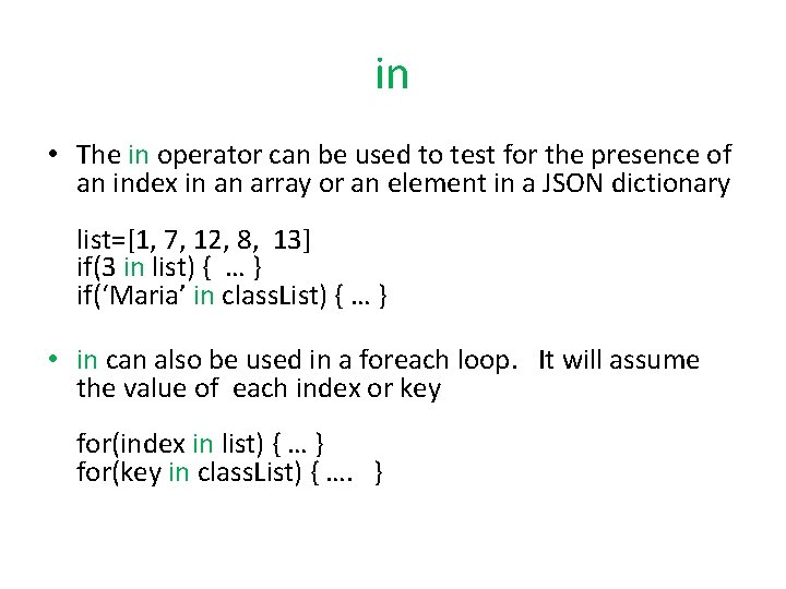 in • The in operator can be used to test for the presence of