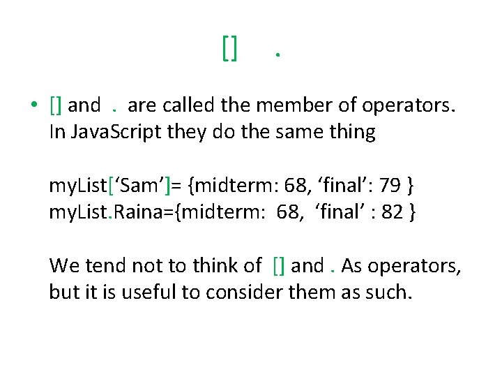 [] . • [] and. are called the member of operators. In Java. Script