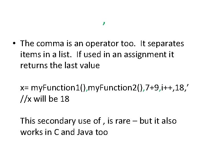 , • The comma is an operator too. It separates items in a list.