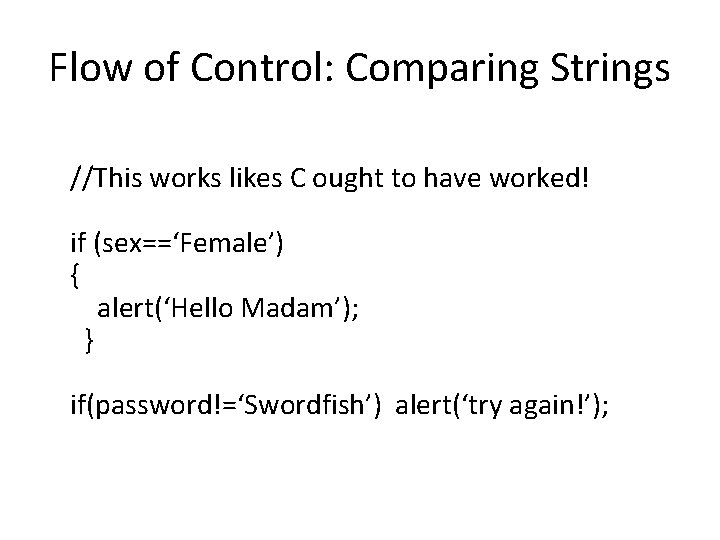 Flow of Control: Comparing Strings //This works likes C ought to have worked! if