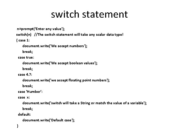 switch statement n=prompt(‘Enter any value'); switch(n) //The switch statement will take any scalar data