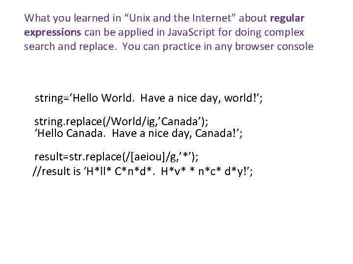 What you learned in “Unix and the Internet” about regular expressions can be applied