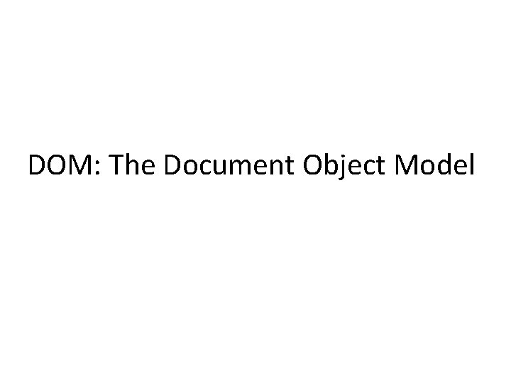 DOM: The Document Object Model 