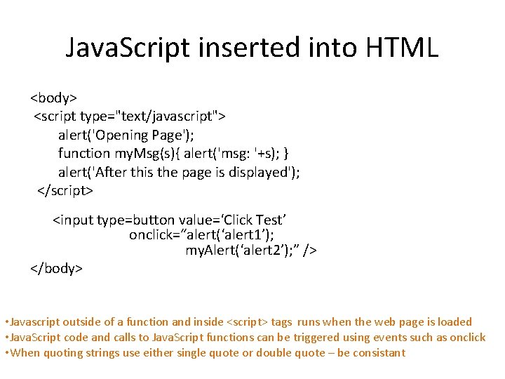 Java. Script inserted into HTML <body> <script type="text/javascript"> alert('Opening Page'); function my. Msg(s){ alert('msg: