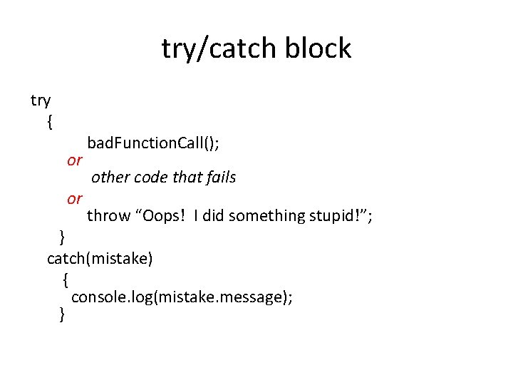 try/catch block try { or or bad. Function. Call(); other code that fails throw