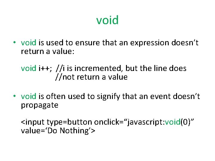 void • void is used to ensure that an expression doesn’t return a value: