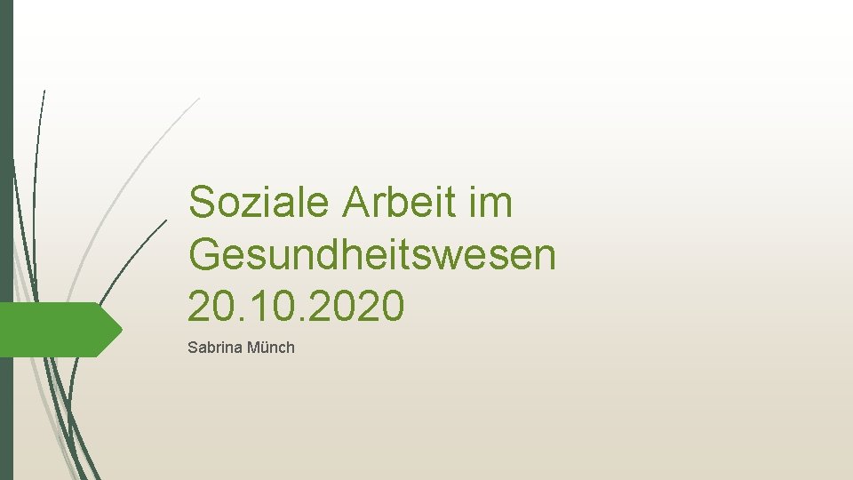 Soziale Arbeit im Gesundheitswesen 20. 10. 2020 Sabrina Münch 