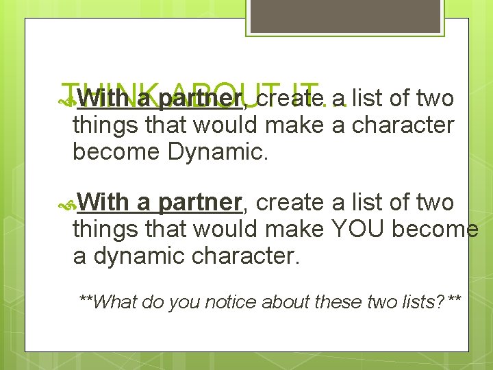 a partner, create a list of two THINK ABOUT IT… With things that would