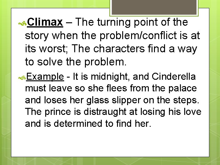  Climax – The turning point of the story when the problem/conflict is at