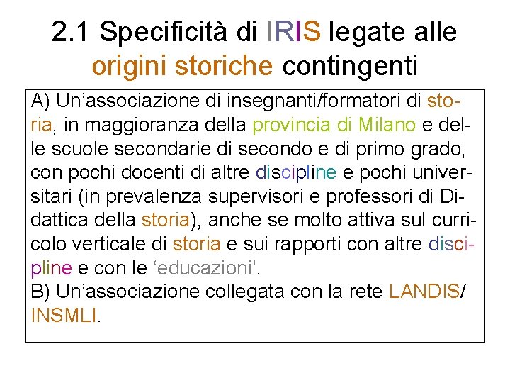 2. 1 Specificità di IRIS legate alle origini storiche contingenti A) Un’associazione di insegnanti/formatori