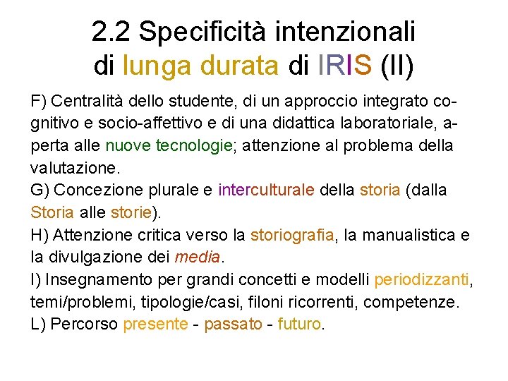 2. 2 Specificità intenzionali di lunga durata di IRIS (II) F) Centralità dello studente,