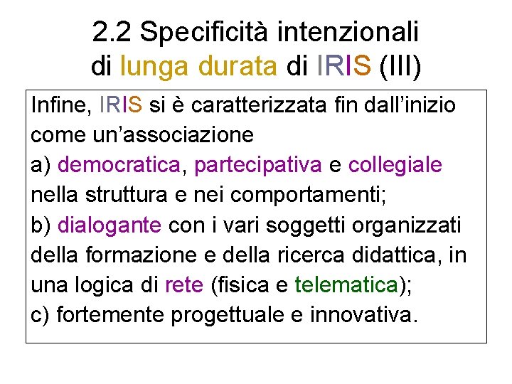 2. 2 Specificità intenzionali di lunga durata di IRIS (III) Infine, IRIS si è