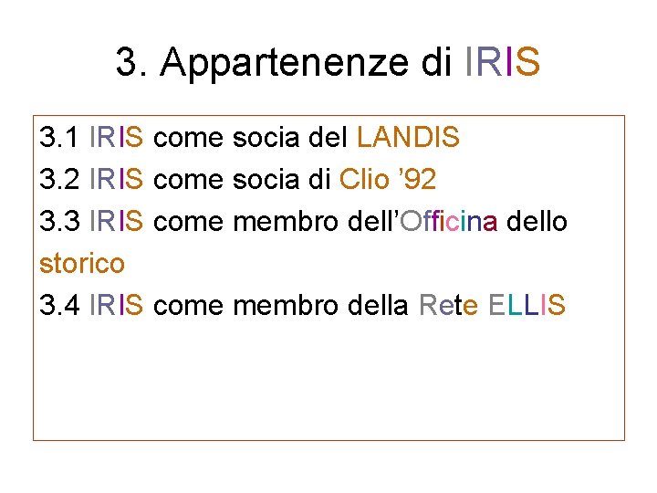 3. Appartenenze di IRIS 3. 1 IRIS come socia del LANDIS 3. 2 IRIS