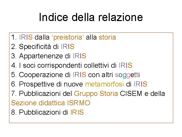 Indice della relazione 1. IRIS dalla ‘preistoria’ alla storia 2. Specificità di IRIS 3.