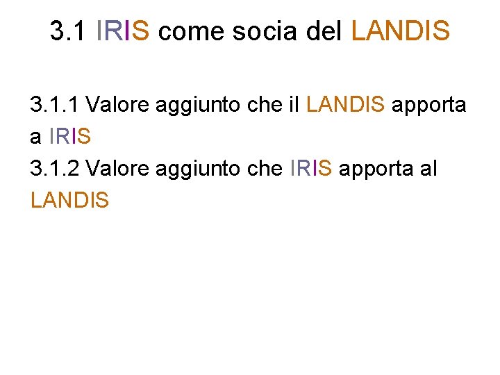 3. 1 IRIS come socia del LANDIS 3. 1. 1 Valore aggiunto che il