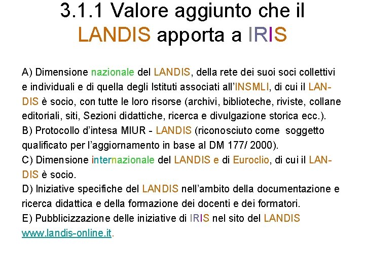 3. 1. 1 Valore aggiunto che il LANDIS apporta a IRIS A) Dimensione nazionale