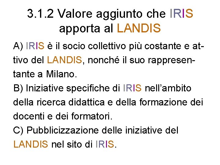 3. 1. 2 Valore aggiunto che IRIS apporta al LANDIS A) IRIS è il