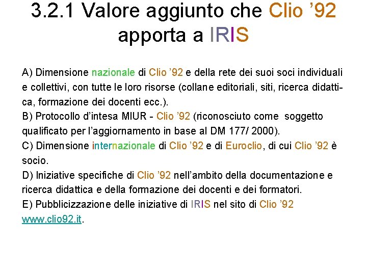 3. 2. 1 Valore aggiunto che Clio ’ 92 apporta a IRIS A) Dimensione