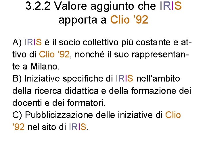 3. 2. 2 Valore aggiunto che IRIS apporta a Clio ’ 92 A) IRIS