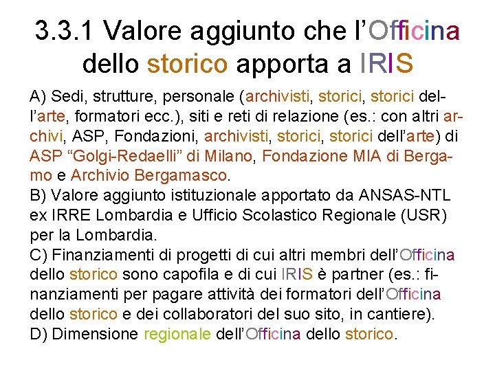 3. 3. 1 Valore aggiunto che l’Officina dello storico apporta a IRIS A) Sedi,