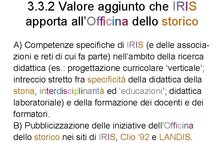 3. 3. 2 Valore aggiunto che IRIS apporta all’Officina dello storico A) Competenze specifiche